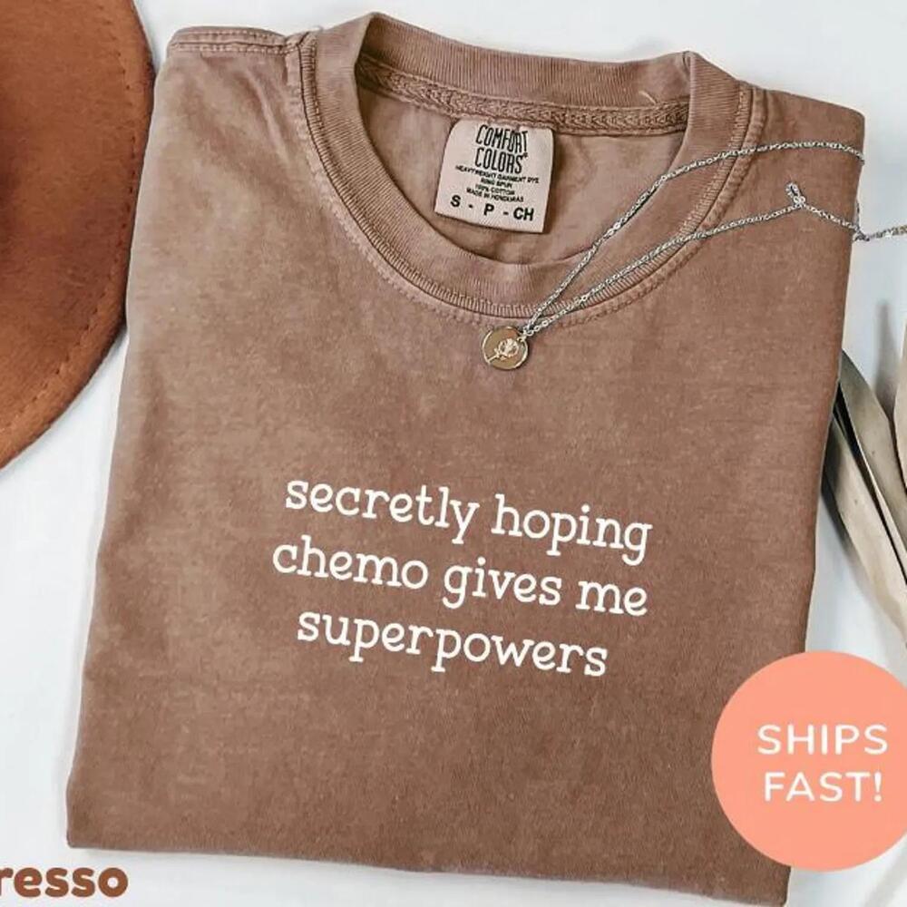 Secretly Hoping Chemo Gives Me Superpowers Shirt, Women With